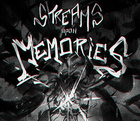 Streams Upon Memories Streams Upon Memories